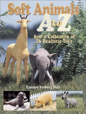 Soft Animals A to Z Sew a Collection of 26 Realistic Toys