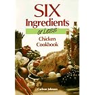 Six Ingredients or Less Chicken Cookbook by  Carlean Johnson