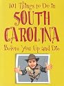 101 Things to Do in South Carolina Before You Up and Die (101 Things to Do in...)