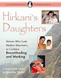Hirkanis Daughters: Women Who Scale Modern Mountains to Combine Breastfeeding and Working (La Leche League International Book)