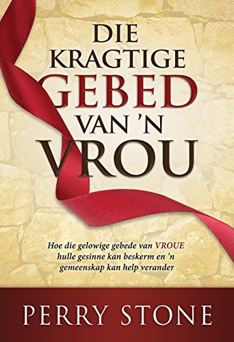 Die kragtige gebed van 'n vrou (eBoek): Hoe die gelowige gebede van vroue hulle gesinne kan beskerm en 'n gemeenskap kan help verander (Afrikaans Edition)