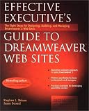 Effective Executive's Guide to Dreamweaver Web Sites: The Eight Steps for Designing, Building, and Managing Dreamweaver 3 Web Sites