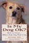 Is My Dog OK?  How to Know... When Your Dog Won't Say