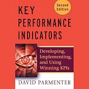 Key Performance Indicators (KPI): Developing, Implementing, and Using Winning KPIs | [David Parmenter]
