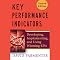 Key Performance Indicators (KPI): Developing, Implementing, and Using Winning KPIs