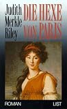 Die Hexe von Paris - Judith Merkle Riley, Judith Merkle Riley