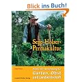 Sepp Holzers Permakultur: Praktische Anwendung f�r Garten, Obst- und Landwirtschaft