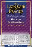 The Lion Cub of Prague: Thought, Kabbala, Hashkafa from Gur Arye, the Maharal of Prague-Genesis