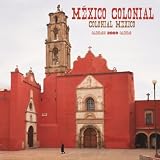 México Colonial/Colonial Mexico 2009 Square Wall Calendar