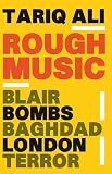 Rough Music: Blair, Bombs, Baghdad, London,Terror
