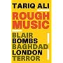 Rough Music: Blair, Bombs, Baghdad, London,Terror