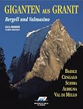 Giganten aus Granit - Bergell und Valmasino - Guido Lisignoli