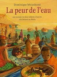 La peur de l'eau : Une journée de deux enfants à Ganvié, cité lacustre au Bénin par Mwankumi