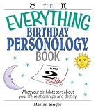 : The Everything Birthday Personology Book: What Your Birthdate Says about Your Life, Relationships, and Destiny (Everything (New Age))