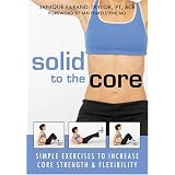 Solid to the Core: Simple Exercises to Increase Core Strength And Flexibility