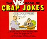 The Viz Book of Crap Jokes: A Compilation of Piss-poor Quality Second Hand, Third Rate Jokes from the Pages of Viz Magazine