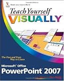 Teach Yourself VISUALLY Microsoft Office PowerPoint 2007 (Teach Yourself VISUALLY (Tech))