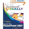 Teach Yourself VISUALLY Microsoft Office PowerPoint 2007 (Teach Yourself VISUALLY (Tech))