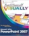 Teach Yourself VISUALLY Microsoft Office PowerPoint 2007 (Teach Yourself VISUALLY (Tech))