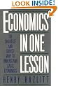 Economics in One Lesson: The Shortest and Surest Way to Understand Basic Economics