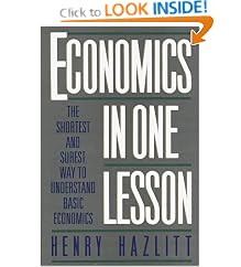 Economics in One Lesson: The Shortest and Surest Way to Understand Basic Economics