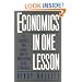 Economics in One Lesson: The Shortest and Surest Way to Understand Basic Economics