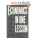 Economics in One Lesson: The Shortest and Surest Way to Understand Basic Economics
