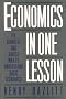 Economics in One Lesson: The Shortest and Surest Way to Understand Basic Economics Economics in One Lesson: The Shortest and Surest Way to Understand Basic Economics