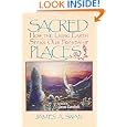 Sacred Places: How the Living Earth Seeks Our Friendship by James Swan