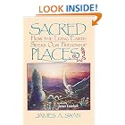 Click here to buy Sacred Places: How the Living Earth Seeks Our Friendship by  James Swan.