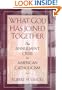 What God Has Joined Together: The Annulment Crisis in American Catholicism