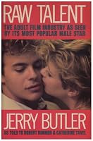 Raw Talent: The Adult Film Industry As Seen by Its Most Popular Male Star