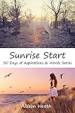 Sunrise Start: Picture Book (30 Days of Aspirations & Words Series 23)
