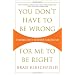 You Don't Have to Be Wrong for Me to Be Right: Finding Faith Without Fanaticism