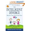 The Intelligent Divorce: Taking Care of Your Children