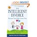The Intelligent Divorce: Taking Care of Your Children