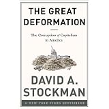 The Great Deformation: The Corruption of Capitalism in America ~ David A. Stockman