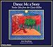 Dance Me a Story: Twelve Tales from the Classic Ballets