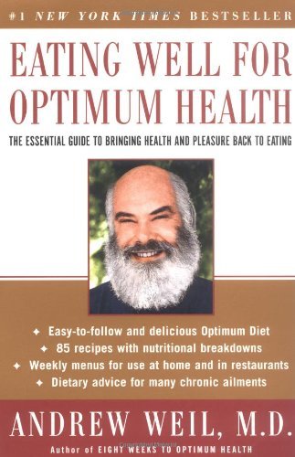 By Andrew Weil - Eating Well for Optimum Health: The Essential Guide to Bringing Health and Pleasure Back to Eating (2.4.2001)