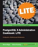PostgreSQL 9 Administration Cookbook LITE: Configuration, Monitoring and Maintenance