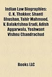 Indian Law Biography Introduction: C. K. Thakker, Shanti Bhushan, Tahir Mahmood, V. Balakrishna Eradi, Adish Aggarwala-
