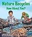 Nature Recycles - How About You? (Arbordale Collection)