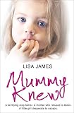 Mummy Knew: A terrifying step-father. A mother who refused to listen. A littl...