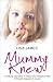 Mummy Knew: A Terrifying Step-father. A Mother Who Refused to Listen. A Little Girl Desperate to Escape.