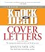 Knock 'em Dead Cover Letters: Great letter techniques and samples for every step of your job search