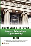How To Land A TopPaying Insurance Claims Adjuster Appraisal Manager Job Your Complete Guide To Opportunities Resumes And Cover Letters Interviews  What To Expect From Recruiters And More