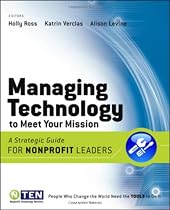 Managing Technology to Meet Your Mission: A Strategic Guide for Nonprofit Leaders