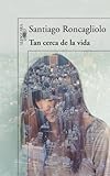 Tan cerca de la vida Tan cerca de la vida