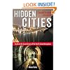 Hidden Cities: Travels to the Secret Corners of the World's Great Metropolises; A Memoir of Urban Exploration