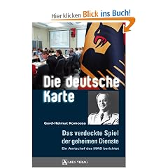 Die deutsche Karte: Das verdeckte Spiel der geheimen Dienste. Ein Amtschef des MAD berichtet
